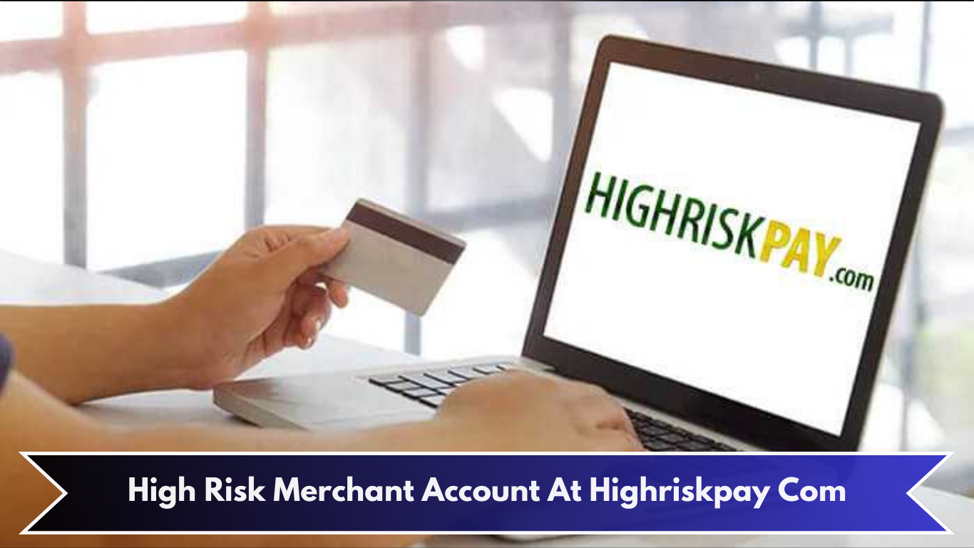 High Risk Merchant Account At Highriskpay Com