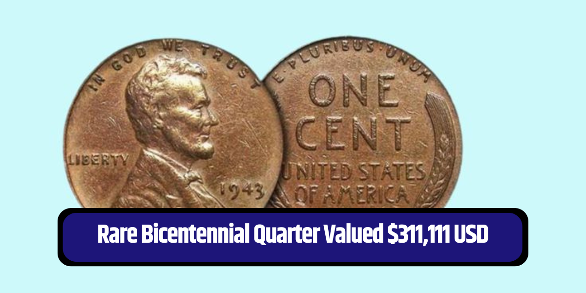 Rare Bicentennial Quarter Valued $311,111 USD