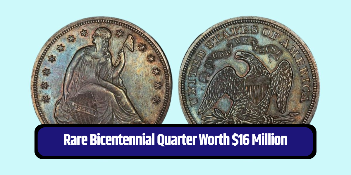 Rare Bicentennial Quarter Worth $16 Million