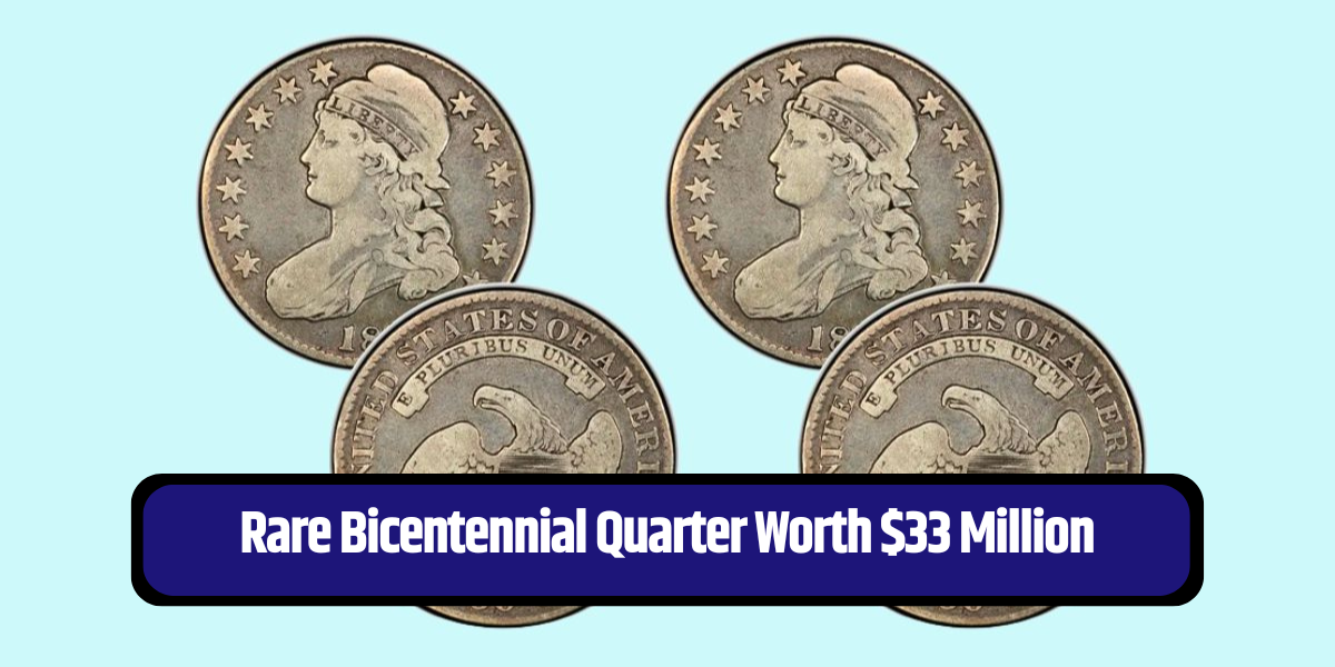 Rare Bicentennial Quarter Worth $33 Million