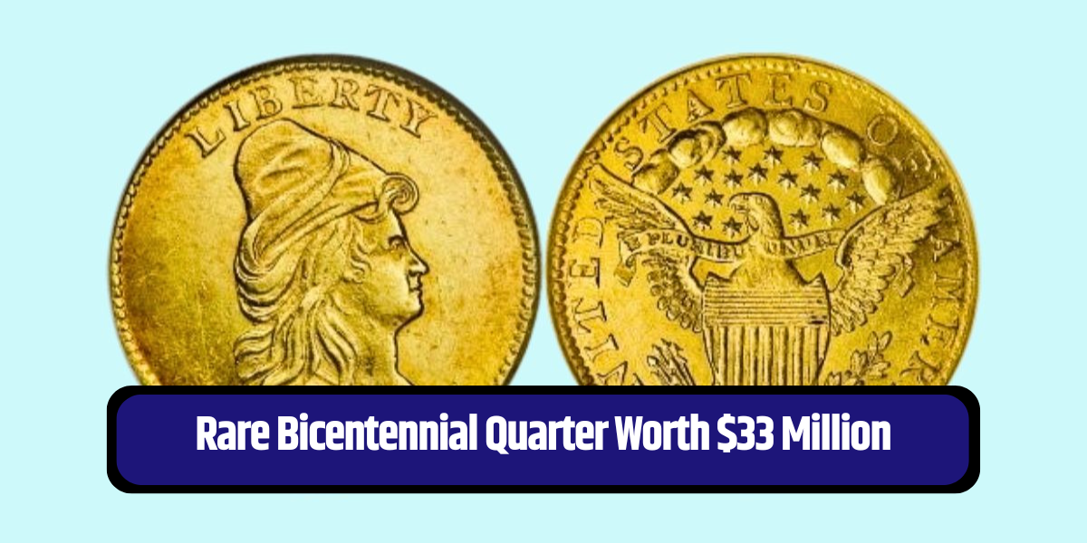 Rare Bicentennial Quarter Worth $33 Million