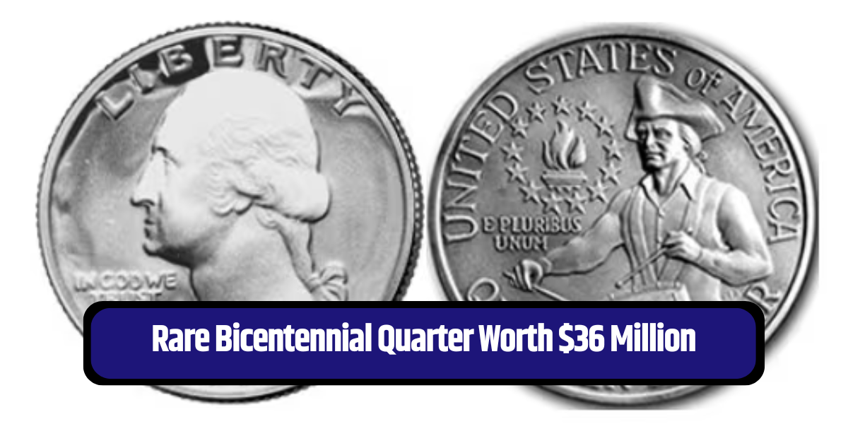 Rare Bicentennial Quarter Worth $36 Million