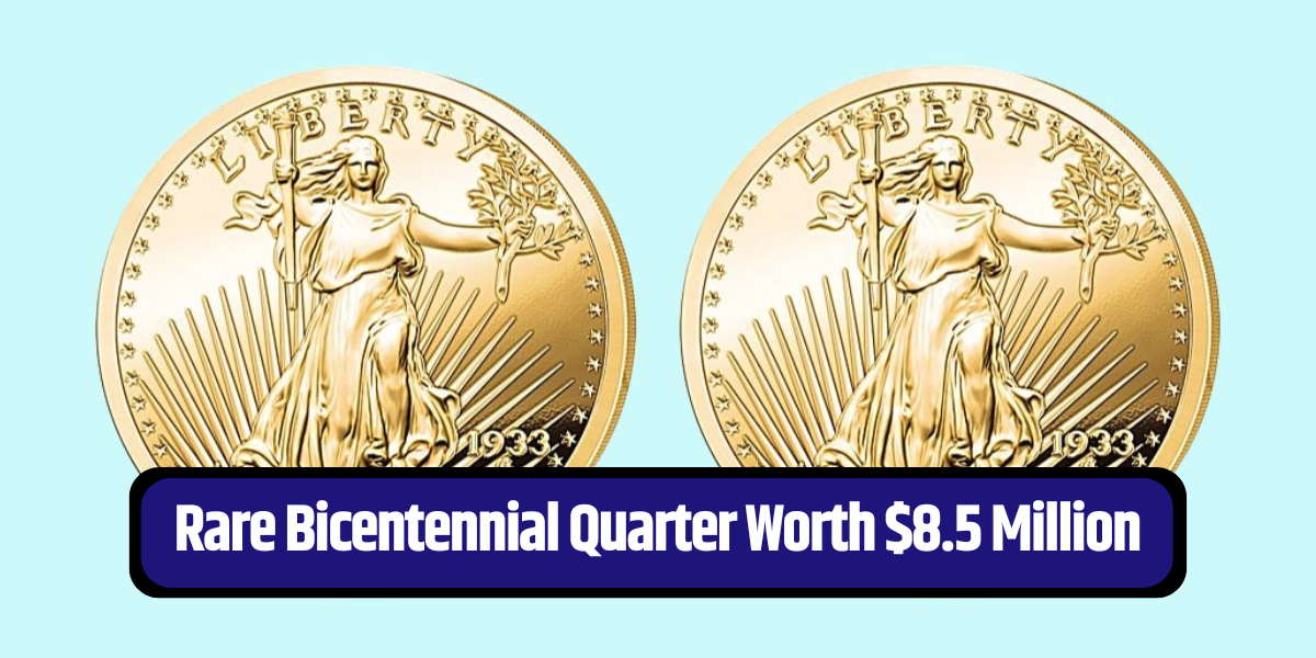 Rare Bicentennial Quarter Worth $8.5 Million