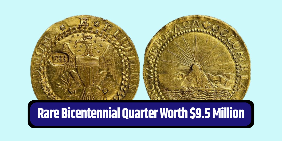 Rare Bicentennial Quarter Worth $9.5 Million