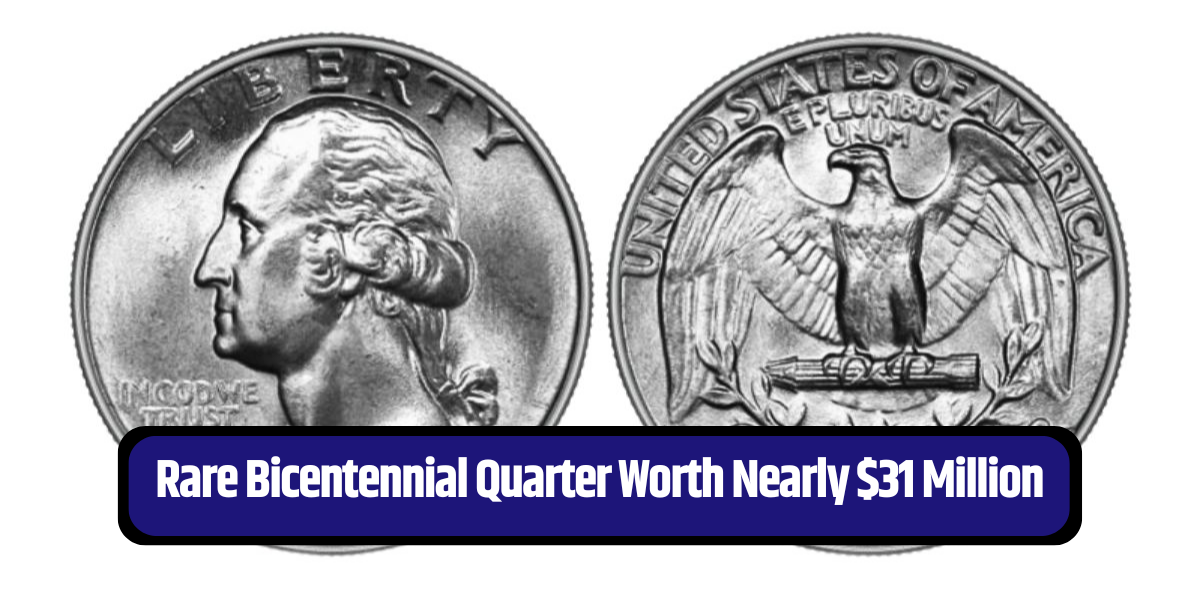 Rare Bicentennial Quarter Worth Nearly $31 Million